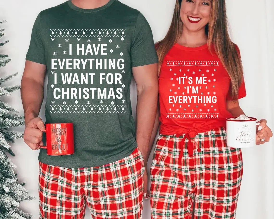 I Have Everything I Want For Christmas Shirt, It's Me I'm Everything Shirt, Funny Christmas Matching Shirts For Couple, Xmas Party Gifts