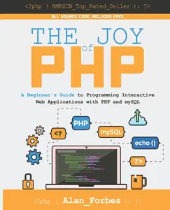 USED-The Joy of PHP: A Beginner's Guide to Programming Interactive Web Applications with PHP and mySQL by Forbes, Alan (Paperback)