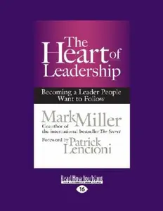USED-The Heart of Leadership: Becoming a Leader People Want to Follow (Large Print 16pt) by Miller, Mark (Paperback)