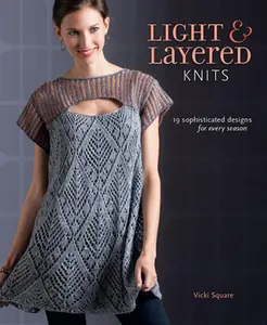 USED-Light and Layered Knits: 19 Sophisticated Designs for Every Season by Vicki Square (Paperback)