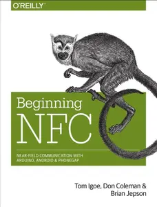 USED-Beginning NFC: Near Field Communication with Arduino, Android, and PhoneGap by Igoe, Tom (Paperback)