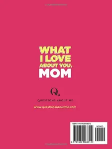 What I Love About You, Mom: 30 Things I Love About You and the Reasons Why I Love You Fill-in-the-Blank Gift Book. Gifts for Mom (What I Love About You Series Books)