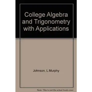 USED-College Algebra and Trigonometry With Applications by L. Murphy Johnson (Hardcover)