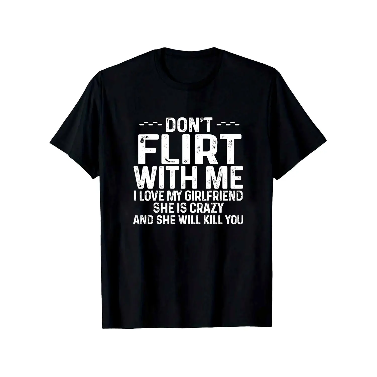 Humorous Crazy TShirt Dont Flirt With Me I Love My Girlfriend 180g