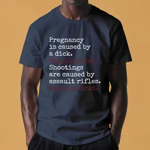 Pregnancy Is Caused By A Dick Funny Saying T-shirt