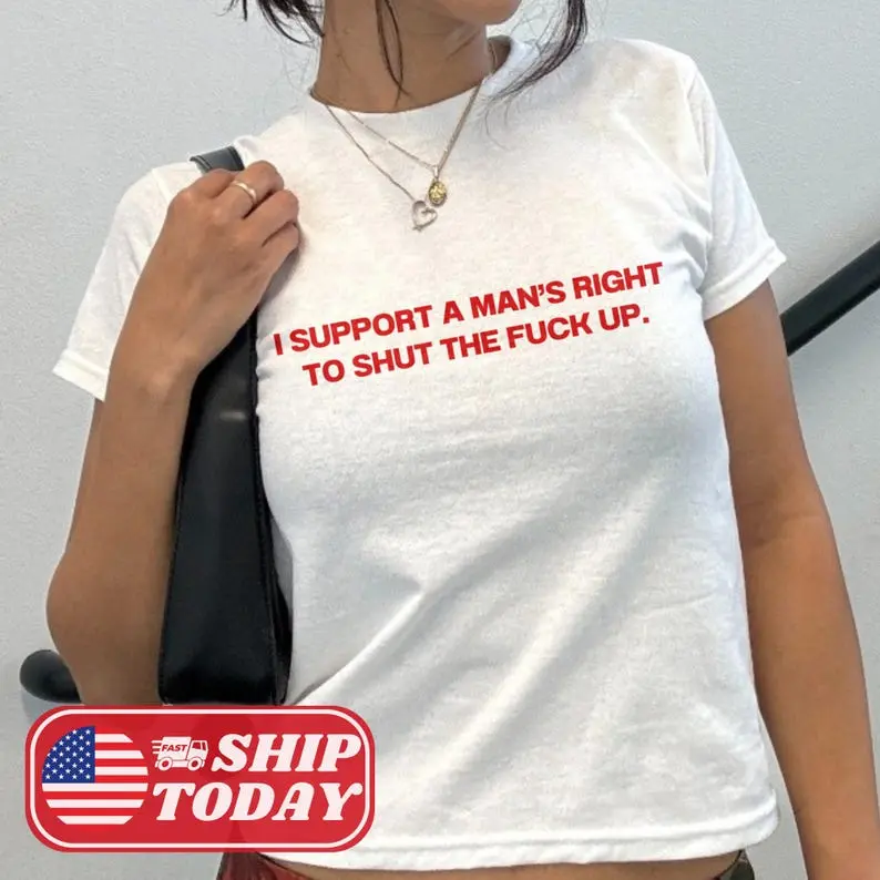 I Support A Man's Right To STFU Y2K Baby Tee Cute  Graphic Top Trendy Baby Tee Funny Baby Tee Funny Meme Viral Shirt Gift For Her