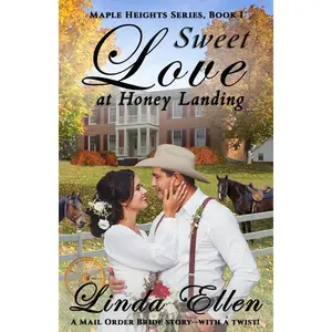 Sweet Love at Honey Landing: A Mail Order Bride story...with a twist! (Maple Heights Series) Paperback – April 4, 2018