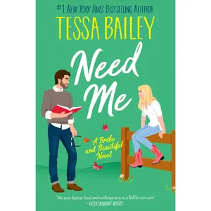 Need Me: A Broke and Beautiful Novel (Broke and Beautiful: Volume Number 2) by Tessa Bailey [Paperback Book]