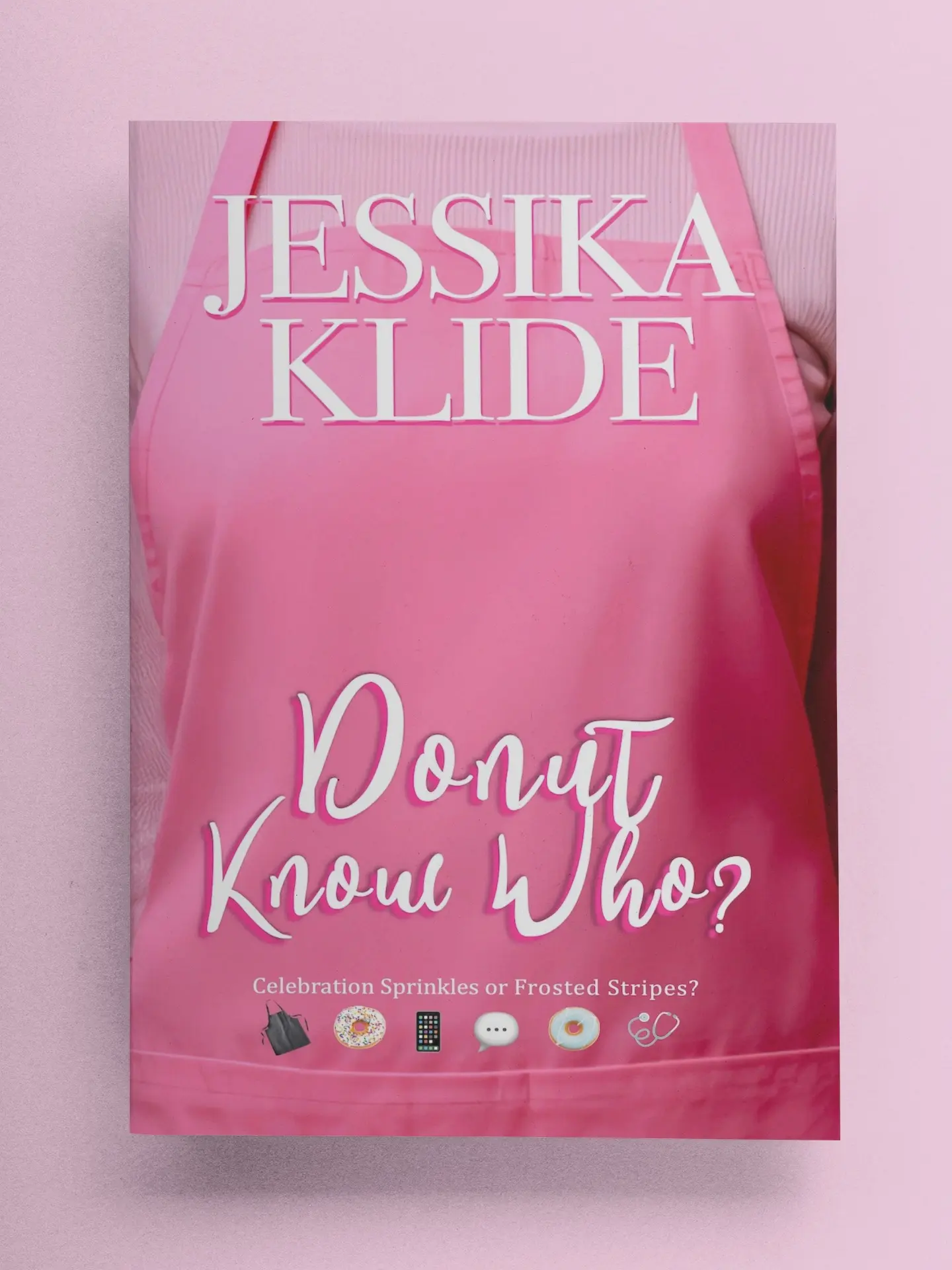 Donut Know Who? by Jessika Klide: A Secret Identity, Workplace, Small-town, Flirty Texting/Modern Epistolary, Love Triangle (or is it?) Romcom 