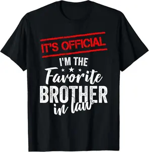 100% Cotton Funny It's Official I'm The Favorite Brother In Law T-Shirt