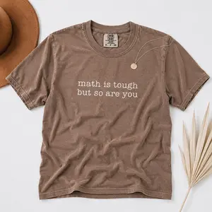 Comfort Colors Math is Tough But So Are You Shirt, Math Teacher Shirt, Gift for Math Teacher, Funny Math Tshirt, Teacher Appreciation - Printfamily