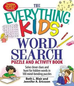 USED-The Everything Kids' Word Search Puzzle and Activity Book: Solve Clever Clues and Hunt for Hidden Words in 100 Mind-Bending Puzzles by Blair, Beth L. (Paperback)