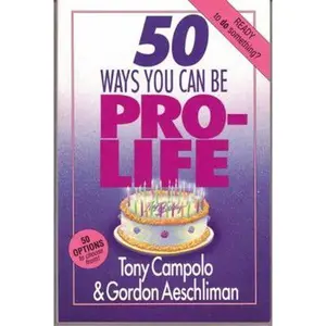 USED-50 Ways You Can Be Prolife (50 Ways Series) by Anthony Campolo (Paperback)