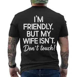 A227 I'm Friendly But My Wife Isn't Funny Warning T-shirt, Men'S Casual Streetwear T-shirt, Comfy And Loose T-shirt, Casual Streetwear