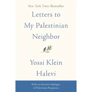 Letters to My Palestinian Neighbor by Yossi Klein Halevi [Paperback Book]