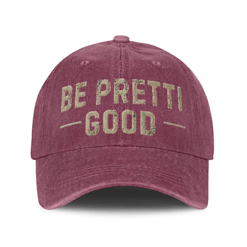 Be Pretti Good Printed Vintage Men's and women's  Hat - Distressed Washed Baseball Cap for Everyday Wear, Perfect Gift