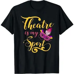 Theatre Is My Sport Musical Cute Acting Theater Actor Shirt