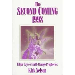 USED-The Second Coming 1998: Edgar Cayce's Earth-Change Prophecies by Kirk Nelson (Paperback)