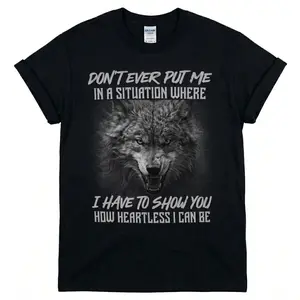 [MADE IN US] Don't Put Me In A Situation Wolf Shirt - Alpha Male Quote Graphic Tee - Edgy Sigma Mindset