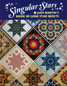Singular Stars: Judy Martin's Lone Star Quilt Book for Craft Enthusiasts – Quilting & Patchwork Guide with New Methods for Rotary Cutting, Strip-Pieced Patterns, Precision Sewing, and Tips for Matching Joints