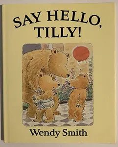 USED Book - Say Hello, Tilly by Wendy Smith (Hardcover) - english