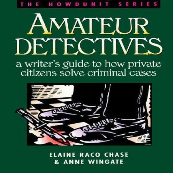 USED Book - Amateur Detectives: A Writer's Guide to How Private Citizens Solve Criminal Cases (Howdunit) by Elaine Raco Chase (Paperback) - english