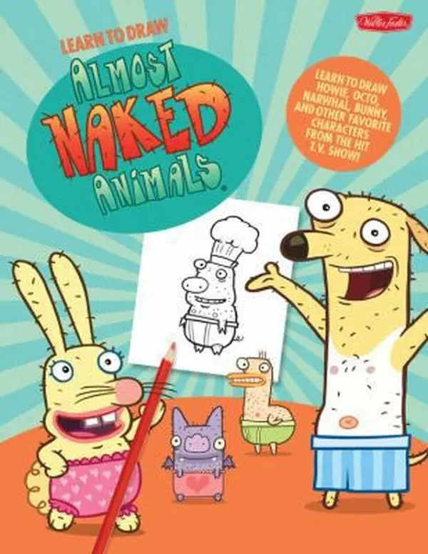 Used Licensed Learn to Draw Book - Almost Naked Animal Characters (Sloth, Duck, Poodle, Piggy, Howie, Octo, Narwhal, Bunny) from Hit TV Show by Walter Foster Creative Team (Paperback, School & Educational Office Stationery)