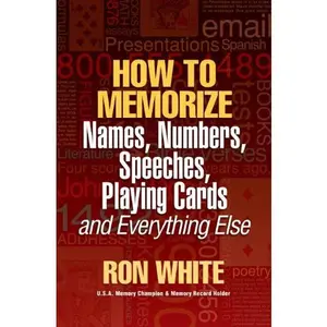 USED-How To Memorize Names, Numbers, Speeches, Playing Cards and Everything Else by Ron White (Paperback)