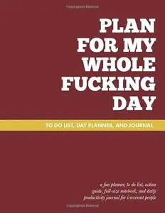 USED-Plan for My Whole Fucking Day (glossy red edition): (112pp, 8.5x11in TO DO LIST, Day Planner, and Journal) by D G America (Paperback)