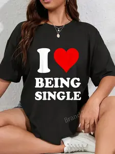 100% cotton I Love Being Single T-Shirt women graphic shirts