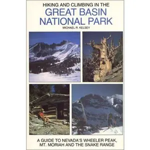 USED-By Michael R. Kelsey Hiking and Climbing in the Great Basin National Park : A Guide to Nevada's Wheeler Peak, Mt. Moriah (3rd) [Paperback] by Michael R. Kelsey (Unknown)