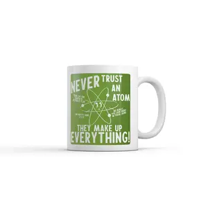 Never Trust An Atom They Make Everything Up Mug Funny Sarcastic Science Graphic Novelty Coffee Cup - 11oz Funny Coffee Mugs Ceramic Printed Drinkware Cup