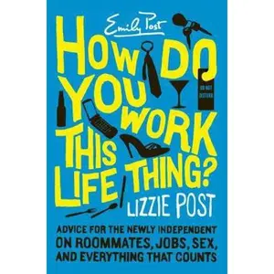 USED-How Do You Work This Life Thing? by Lizzie Post (Hardcover)