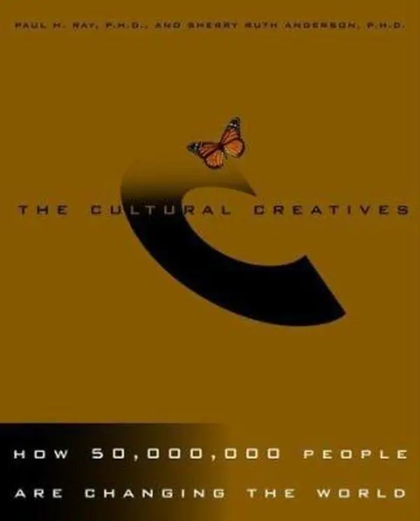 USED-The Cultural Creatives: How 50 Million People Are Changing the World by Paul H. Ray Ph.D. (Hardcover)