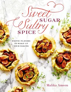 USED-Sweet Sugar, Sultry Spice: Exotic Flavors to Wake Up Your Baking by Ameen, Malika (Hardcover)