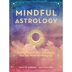 Mindful Astrology: Finding Peace of Mind According to Your Sun, Moon, and Rising Sign