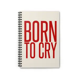 Born To Cry Artist's Notebook | Red Typography Ruled Spiral Journal, Blank Journal for Lyrics, Poetry and Morning Pages, Artist's Notebook