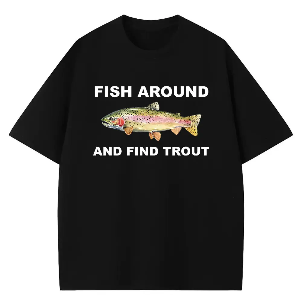 Fish Around and Find Trout Tshirt, Fishing  Shirt, Funny Fishing lover Shirt Fit Top
