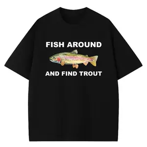 Fish Around and Find Trout Tshirt, Fishing  Shirt, Funny Fishing lover Shirt Fit Top