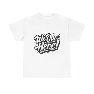 We Out Here! Graphic Tee | Handlettered Street Script