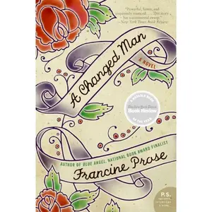 A Changed Man: A Novel by Francine Prose [Paperback Book]