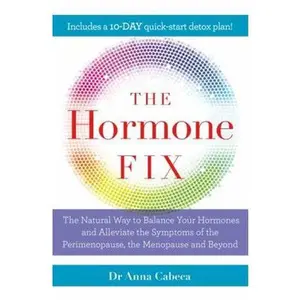 USED-The Hormone Fix: The natural way to balance your hormones, burn fat and alleviate the symptoms of the perimenopause, the menopause and beyond by Anna Cabeca (Paperback)