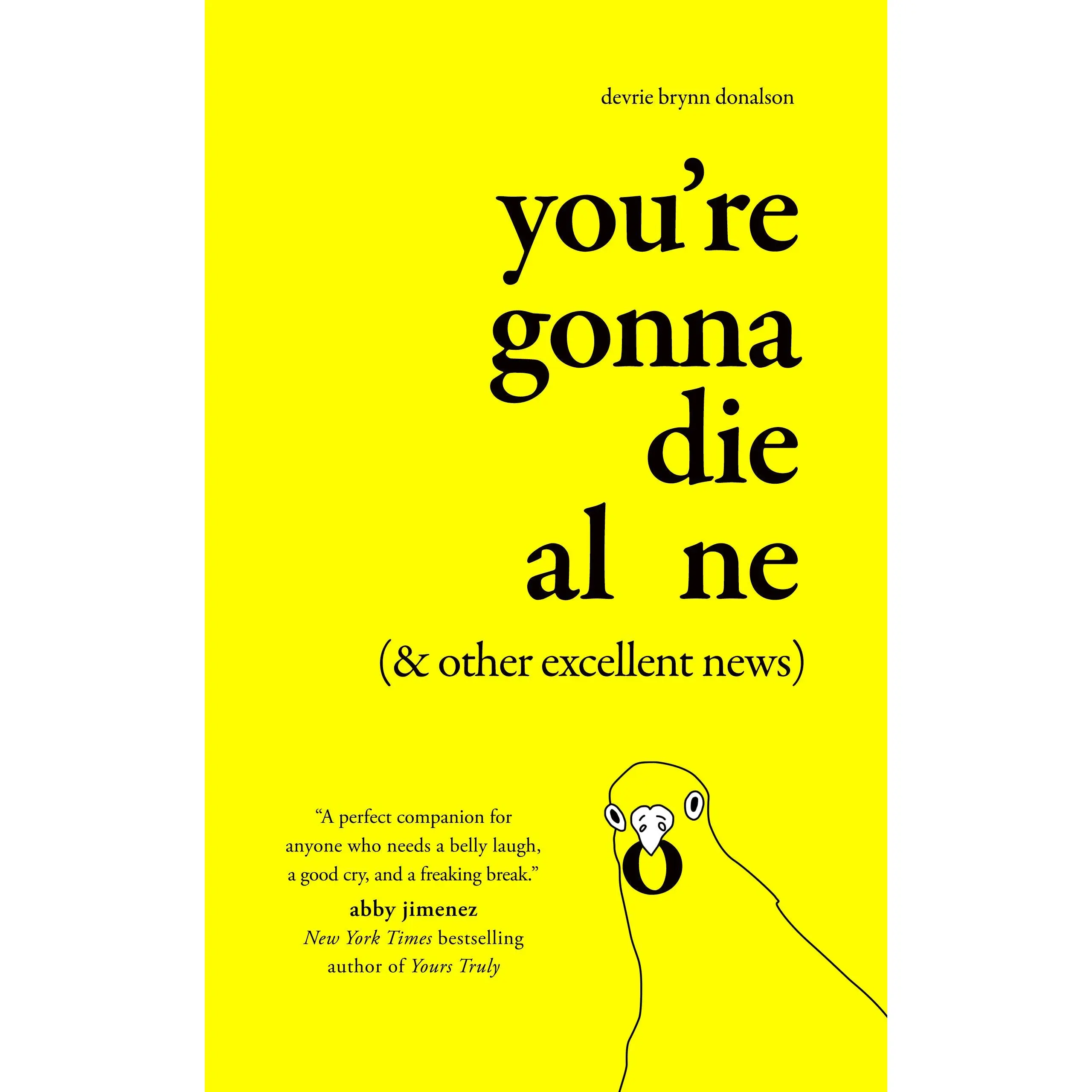 You’re Gonna Die Alone (& Other Excellent News) by Devrie Brynn Donalson