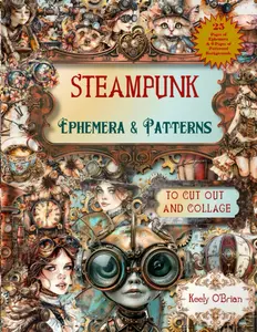 Steampunk Ephemera and Patterns To Cut Out and Collage: For Junk Journals, Scrapbooks and Collage Art