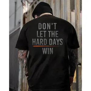 Don’t Let Hard Days Win T-Shirt, Motivational Tee |   Hustle Mindset t-shirt |   Inspirational Quote t-shirt