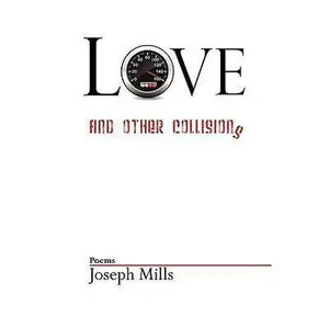 USED-Love and Other Collisions by Mills, Joseph (Paperback)