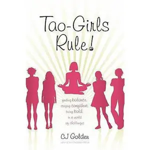 USED-Tao-Girls Rule!: Finding Balance, Staying Confident, Being Bold, in a World of Challenges by Golden, C. J. (Paperback)
