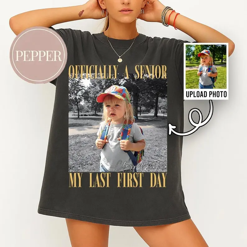 [CUSTOM]  Comfort Colors Senior T-Shirt, Officially A Senior Photo Shirt, My Last First Day Tee, Class of 2027 Graduation Shirt