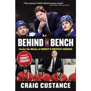 USED-Behind the Bench: Inside the Minds of Hockey's Greatest Coaches by Custance, Craig (Paperback)
