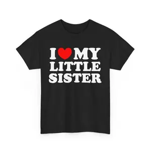 I Love My Little Sister shirt , I Heart My Little Sister T-Shirt , I Love My Sis, I Love My Sister , Cute Sister Gift ,Best Sister Ever Gift